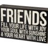 Primitives By Kathy Friends Fill Your Life With Joy, Your Soul With Sunshine & Your Heart With Love Box Sign Box Signs 2 Primitives By Kathy Friends Fill Your Life With Joy, Your Soul With Sunshine & Your Heart With Love Box Sign Box Signs