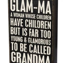 Primitives By Kathy Box Signs Glam-Ma - A Woman Whose Children Have Children But Is Far Too Young & Glamorous To Be Called Grandma Box Sign