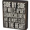 Primitives By Kathy Box Signs Side By Side Or Miles Apart - Grandchildren Are Always Close To The Heart Box Sign