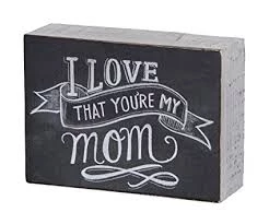 Primitives By Kathy Box Signs I Love That You're My Mom Chalk Art Box Sign