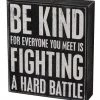 Primitives By Kathy Be Kind - For Everyone You Meet Is Fighting A Hard Battle Box Sign Box Signs 1 Primitives By Kathy Be Kind - For Everyone You Meet Is Fighting A Hard Battle Box Sign Box Signs