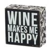 Primitives By Kathy Wine Makes Me Happy Box Sign