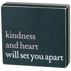 Primitives By Kathy Kindness And Heart Will Set You Apart Block Sign