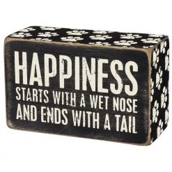 Primitives By Kathy Happiness Starts With A Wet Nose And Ends With A Tail Box Sign Box Signs