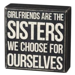 Primitives By Kathy Box Signs Girlfriends Are The Sisters We Choose For Ourselves Box Sign