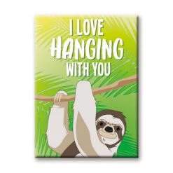 NMR I Love Hanging With You Sloth Flat Magnet