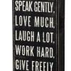 Primitives By Kathy Think Deeply, Speak Gently, Love Much, Laugh A Lot, Work Hard, Give Freely, And Be Kind Box Sign Box Signs
